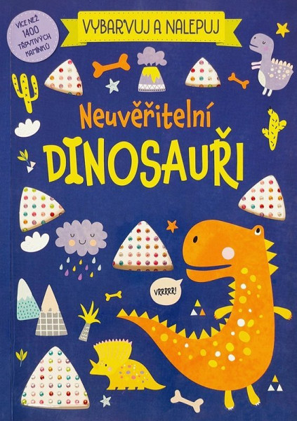 Vybarvuj a nalepuj Neuvěřitelní dinosauři Více než 1400 třpytivých kamínků