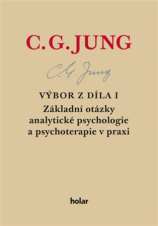 Výbor z díla I. - Základní otázky analytické psychologie a psychoterapie v praxi