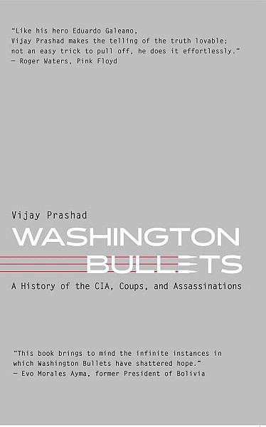 Washington Bullets: A History of the CIA, Coups, and Assassinations