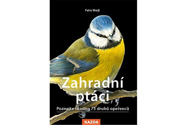Zahradní ptáci - Poznejte snadno 75 druhů opeřenců