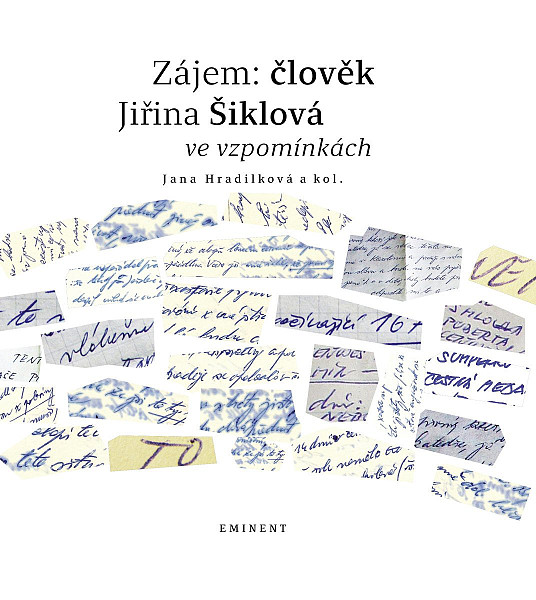 Zájem: člověk - Jiřina Šiklová ve vzpomínkách