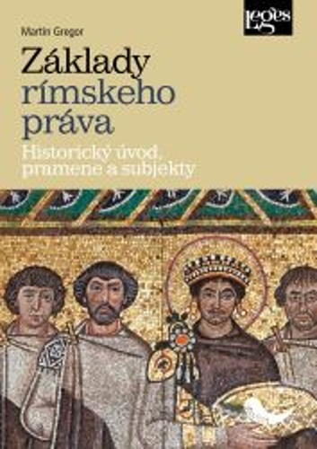 Základy rímskeho práva - Historický úvod, pramene a subjekty (slovensky)