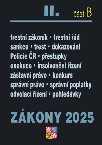 Zákony II/B 2025 Trestní právo - Trestní zákoník, Trestní řád, Policejní sbor, Exekuce, Insolvenční zákon, Správní řád