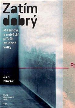 Zatím dobrý - Mašínovi a největší příběh studené války