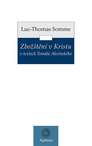 Zbožštění v Kristu v textech Tomáše Akvinského