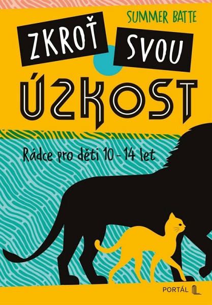Zkroť svou úzkost - Průvodce pro děti 10-14 let