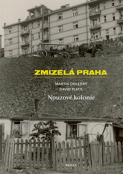 Zmizelá Praha-Nouzové kolonie